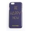 Be Happy Now iPhone 6 Case